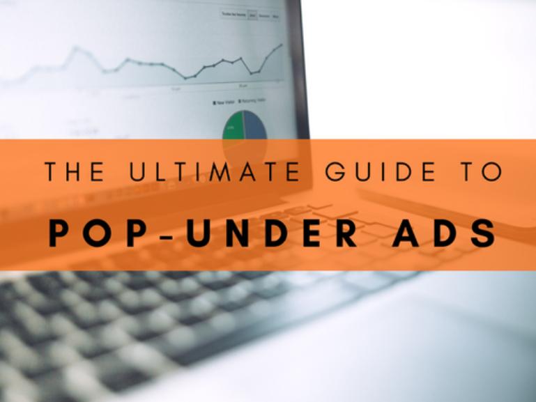 The Ultimate Guide to Pop-Under Ads